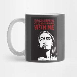 You're Locked Up In Here With Me Mug